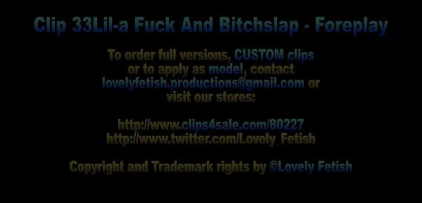  Clip 33Lil-a Fuck And Bitchslap - Foreplay - Full Version Sale $5